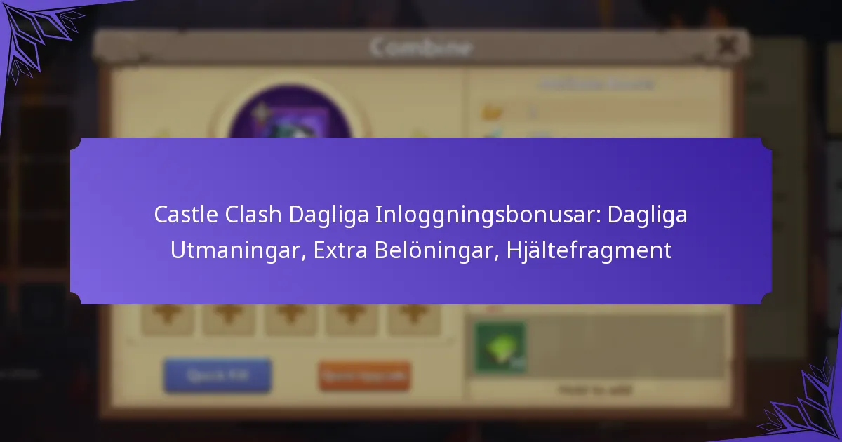 Castle Clash Dagliga Inloggningsbonusar: Dagliga Utmaningar, Extra Belöningar, Hjältefragment