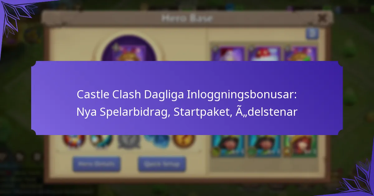 Castle Clash Dagliga Inloggningsbonusar: Nya Spelarbidrag, Startpaket, Ädelstenar