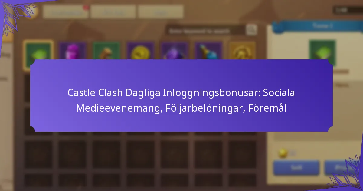 Castle Clash Dagliga Inloggningsbonusar: Sociala Medieevenemang, Följarbelöningar, Föremål