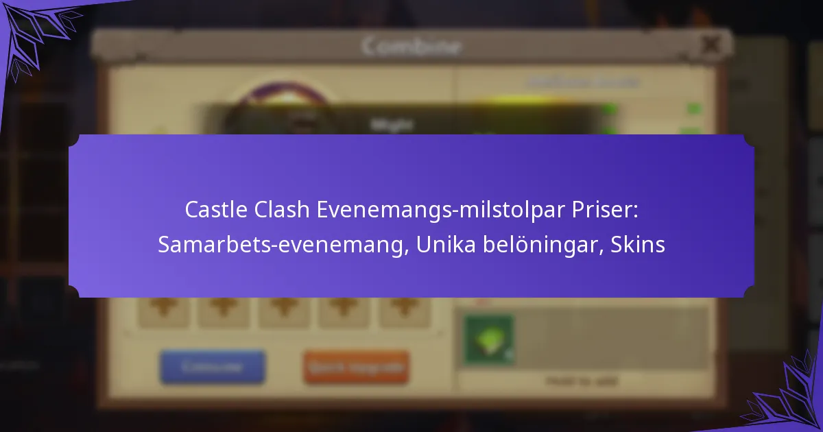 Castle Clash Evenemangs-milstolpar Priser: Samarbets-evenemang, Unika belöningar, Skins