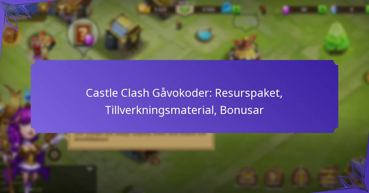 Castle Clash Gåvokoder: Resurspaket, Tillverkningsmaterial, Bonusar