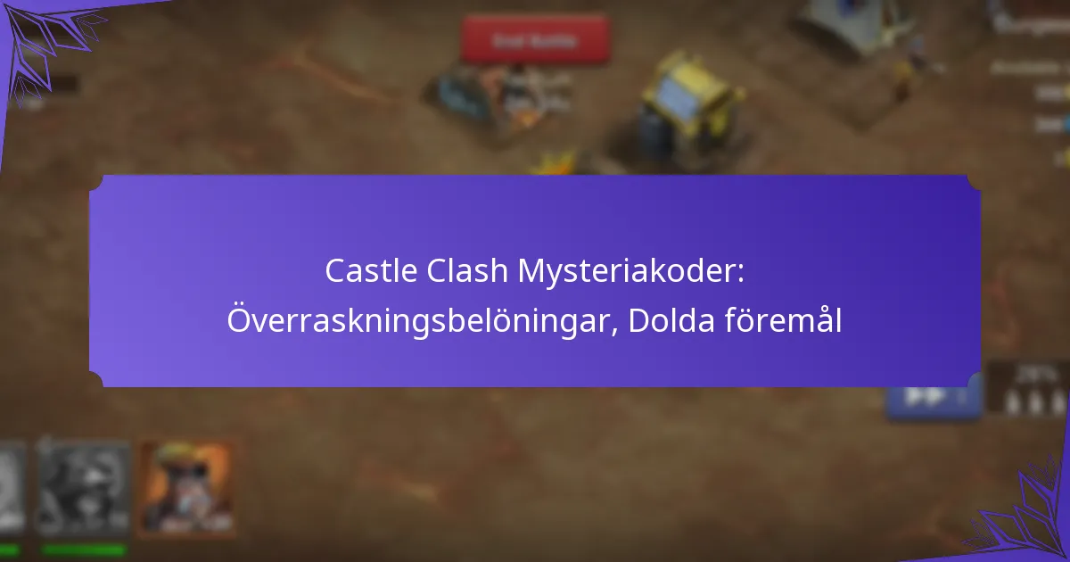 Castle Clash Mysteriakoder: Överraskningsbelöningar, Dolda föremål