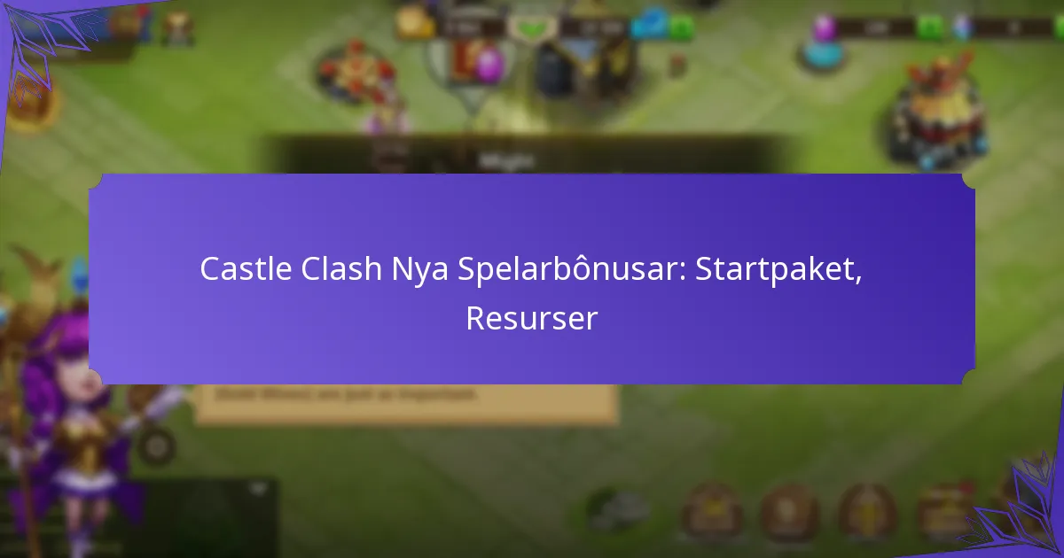 Castle Clash Nya Spelarbônusar: Startpaket, Resurser