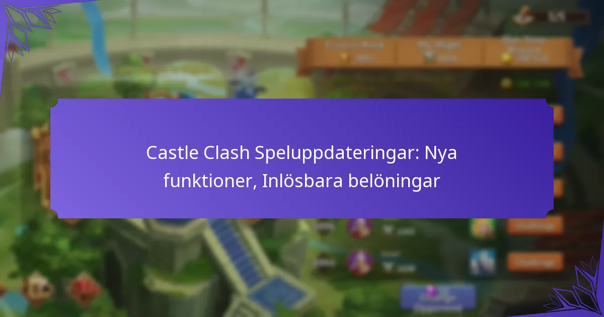 Castle Clash Speluppdateringar: Nya funktioner, Inlösbara belöningar